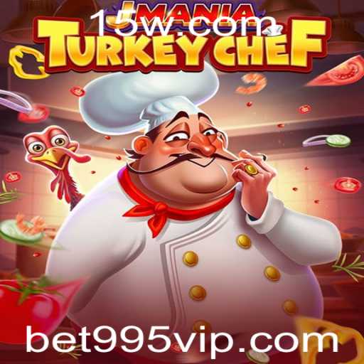Explorando o Fenômeno do Jogo JManiaTurkeyChef e a Aposta Inovadora da Bet995